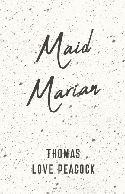 Thomas Love Peacock - Maid Marian, E-bok