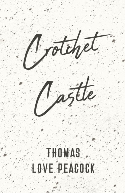 Thomas Love Peacock - Crotchet Castle, E-bok