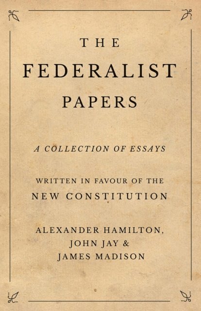 James Madison, John Jay, Alexander Hamilton - Federalist Papers, E-bok