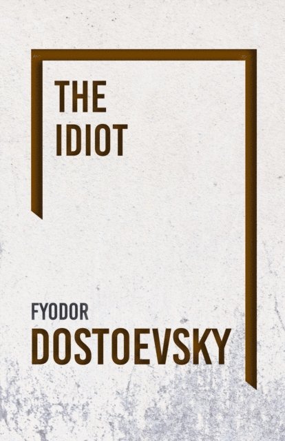 Fyodor Dostoevsky - Idiot, E-bok