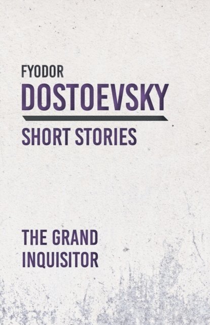 Fyodor Dostoevsky - Grand Inquisitor, E-bok