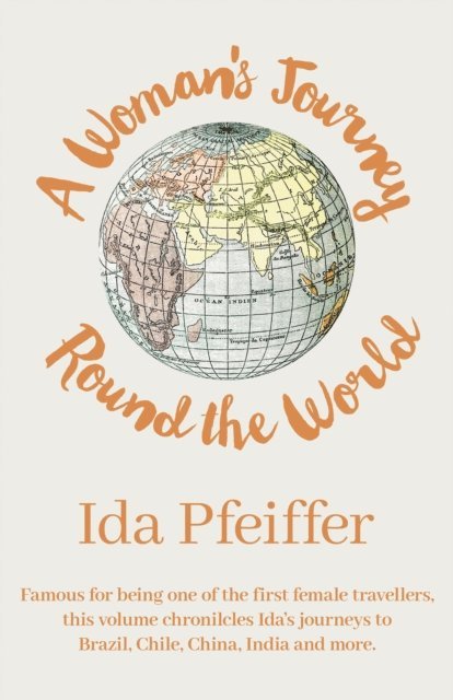 Ida Pfeiffer - Woman's Journey Round the World, E-bok
