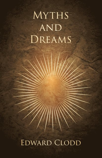 Edward Clodd - Myths and Dreams, E-bok