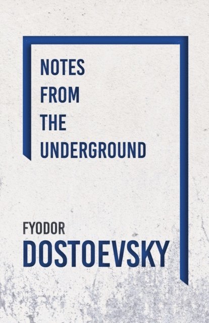 Fyodor Dostoevsky - Notes from the Underground, E-bok