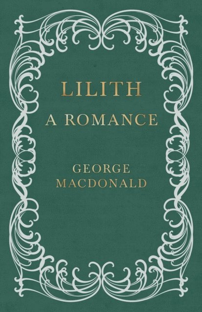 George MacDonald - Lilith - A Romance, E-bok