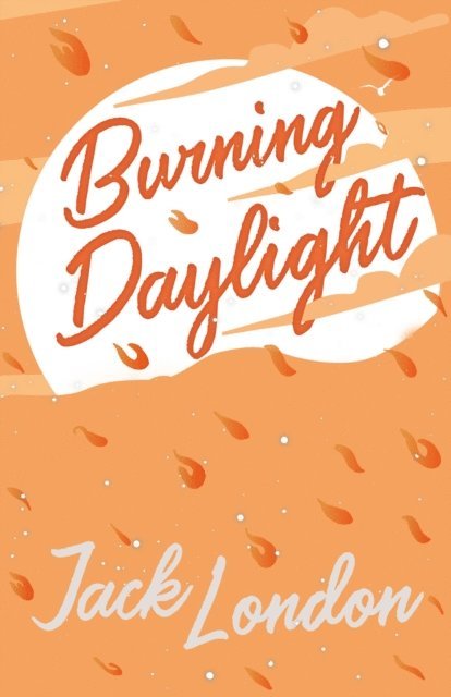 Jack London - Burning Daylight, E-bok