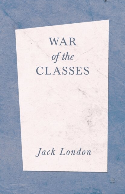 Jack London - War of the Classes, E-bok