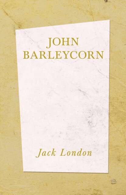 Jack London - John Barleycorn, E-bok