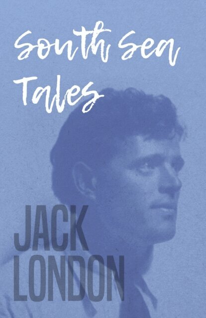 Jack London - South Sea Tales, E-bok