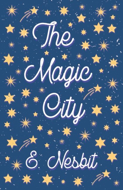 E. Nesbit - Magic City, E-bok