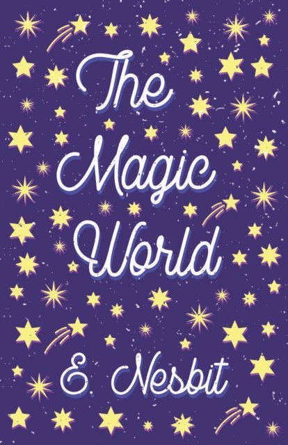 E. Nesbit - Magic World, E-bok