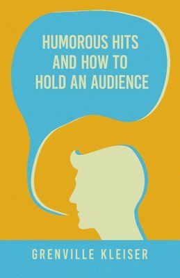 Grenville kleiser - Humorous Hits and How to Hold an Audience, E-bok