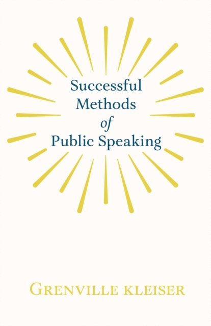 Grenville kleiser - Successful Methods of Public Speaking, E-bok
