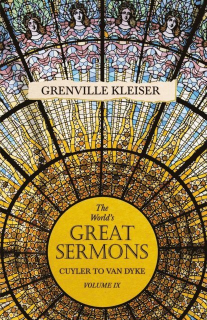 Grenville kleiser - World's Great Sermons - Cuyler to Van Dyke - Volume IX, E-bok