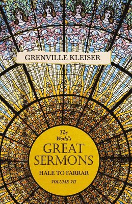 Grenville kleiser - World's Great Sermons - Hale to Farrar - Volume VII, E-bok