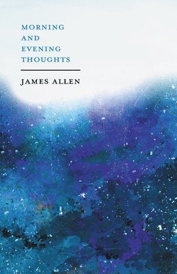 Henry Thomas Hamblin, James Allen - Morning and Evening Thoughts, E-bok