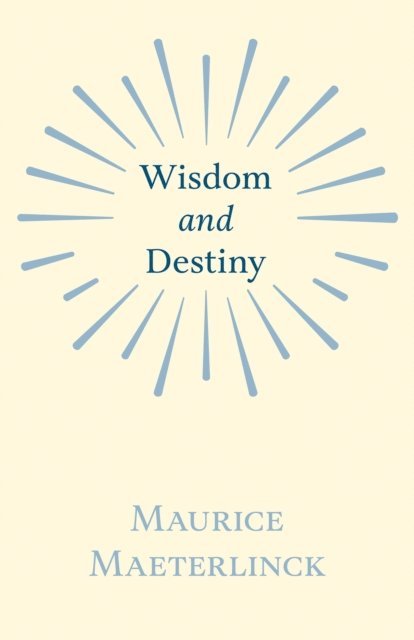 Jethro Bithell, Maurice Maeterlinck - Wisdom and Destiny, E-bok