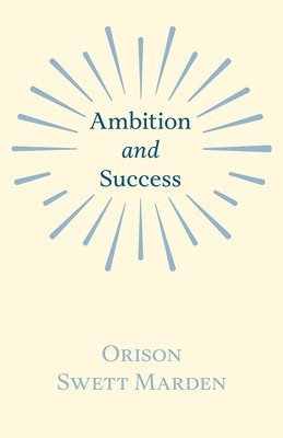 Orison Swett Marden - Ambition and Success, E-bok