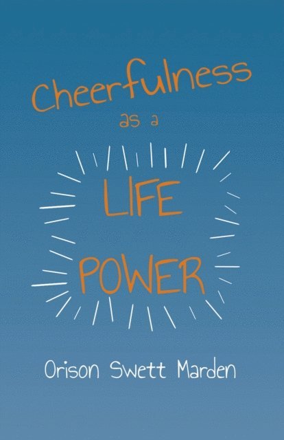 Orison Swett Marden - Cheerfulness as a Life Power, E-bok