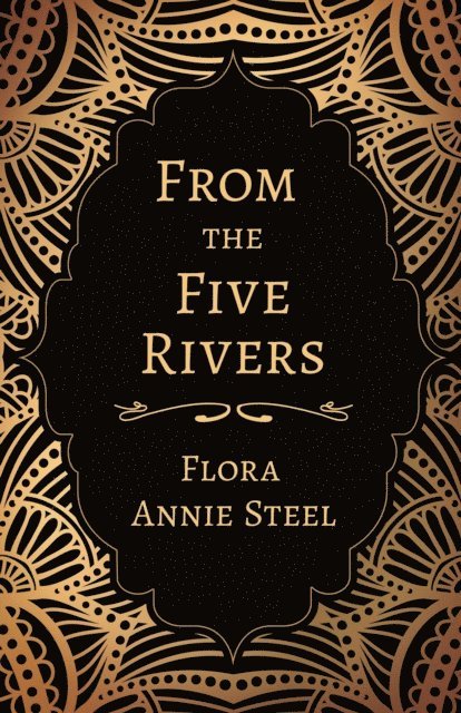 Flora Annie Steel - From the Five Rivers, E-bok