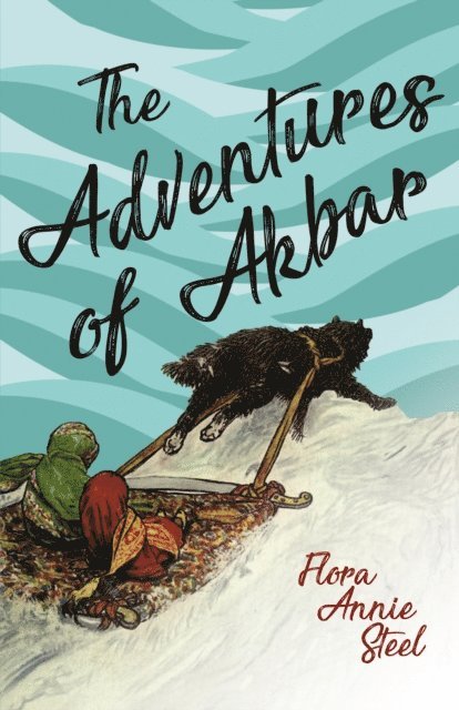 R. R. Clark, Flora Annie Steel - Adventures of Akbar, E-bok