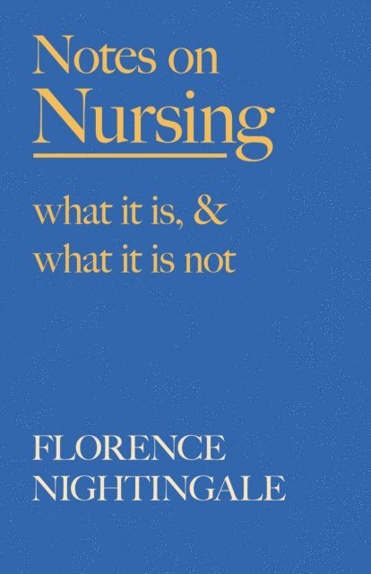 F. J. Cross, Florence Nightingale - Notes on Nursing - What It Is, and What It Is Not, E-bok