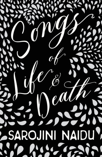 Sarojini Naidu - Songs of Life & Death, E-bok