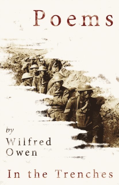 Wilfred Owen - Poems by Wilfred Owen - In the Trenches, E-bok