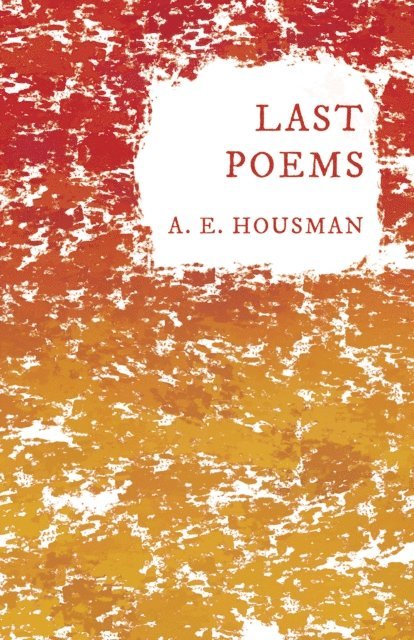 William Rothenstein, A. E. Housman - Last Poems, E-bok