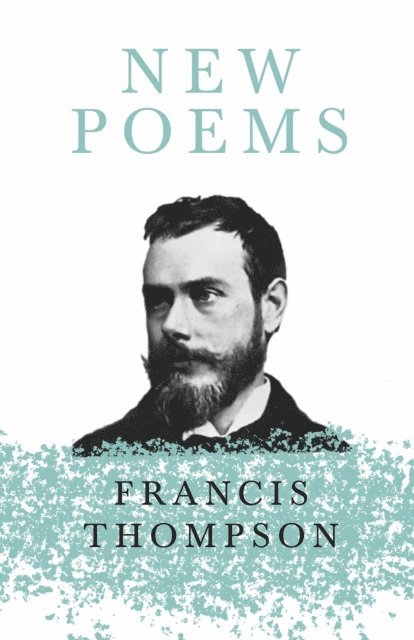 Francis Thompson - New Poems, E-bok