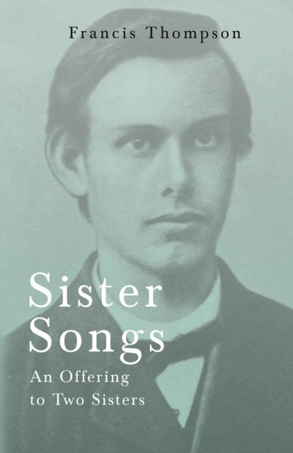Francis Thompson - Sister Songs - An Offering to Two Sisters, E-bok