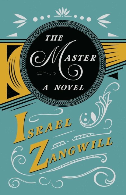 J. A. Hammerton, Israel Zangwill - Master - A Novel, E-bok