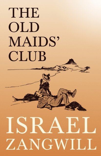 J. A. Hammerton, Israel Zangwill - Old Maids' Club, E-bok