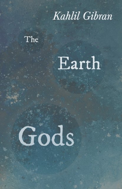 Kahlil Gibran - Earth Gods, E-bok