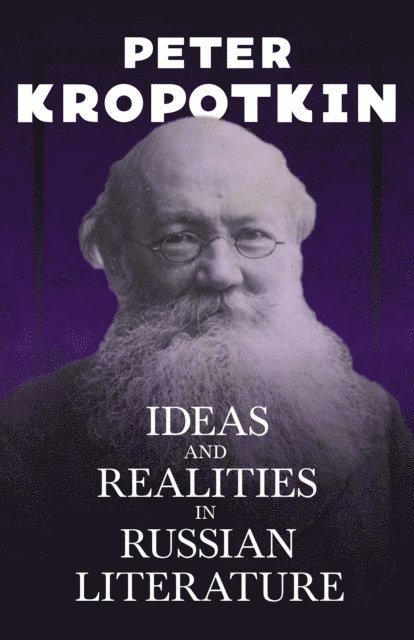 Victor Robinson, Peter Kropotkin - Ideas and Realities in Russian Literature, E-bok