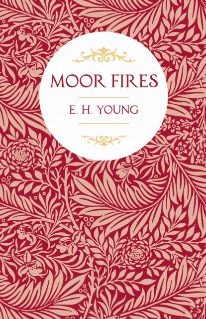 E. H. Young - Moor Fires, E-bok