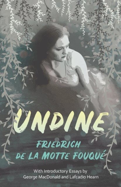 Friedrich de la Motte Fouque - Undine, E-bok