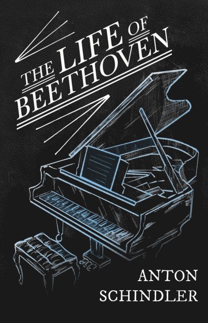 Anton Schindler, Ignace Moscheles - Life of Beethoven, E-bok