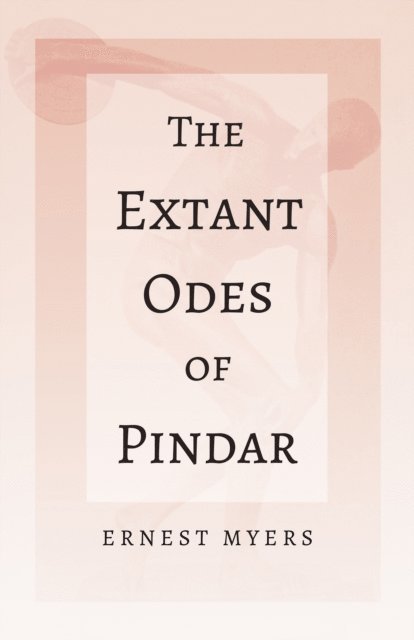 Ernest Myers - Extant Odes of Pindar, E-bok
