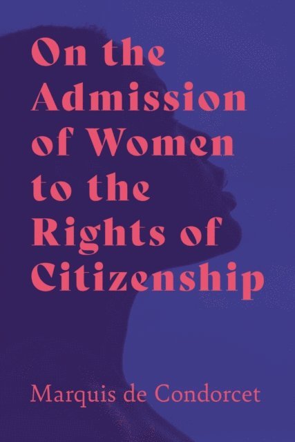 Marquis de Condorcet - On the Admission of Women to the Rights of Citizenship, E-bok