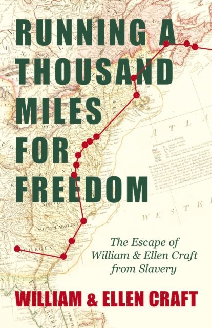 William Craft - Running a Thousand Miles for Freedom - The Escape of William and Ellen Craft from Slavery, E-bok