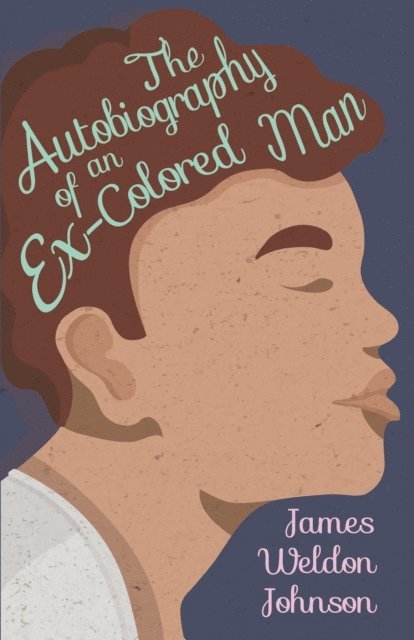 James Weldon Johnson - Autobiography of an Ex-Colored Man, E-bok
