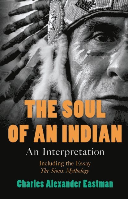 Charles Alexander Eastman - Soul of an Indian, E-bok