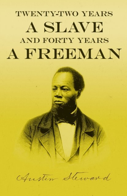 Austin Steward - Twenty-Two Years a Slave - And Forty Years a Freeman, E-bok