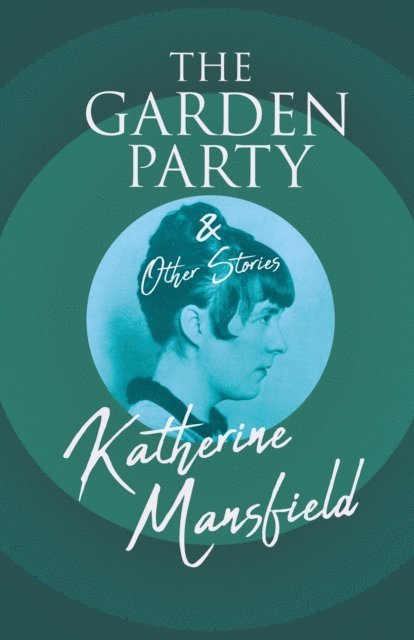 Katherine Mansfield - Garden Party and Other Stories, E-bok