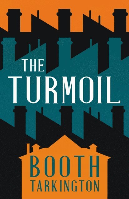 Booth Tarkington - Turmoil, E-bok