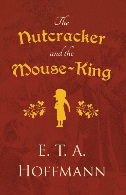 E. T. A. Hoffmann - Nutcracker and the Mouse-King, E-bok