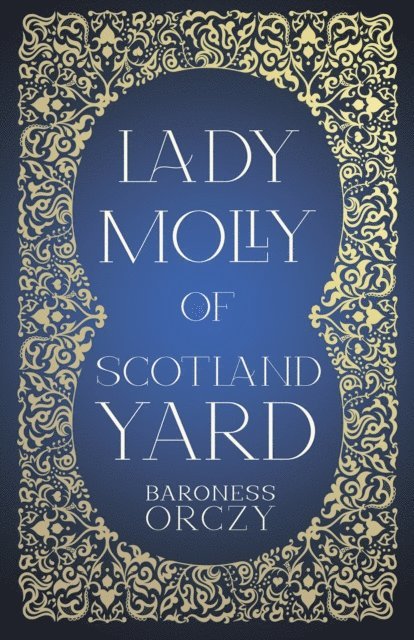 Baroness Orczy - Lady Molly of Scotland Yard, E-bok