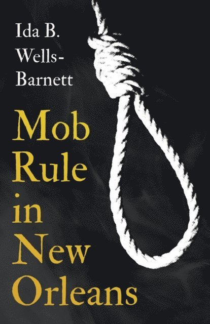Ida B. Wells-Barnett - Mob Rule in New Orleans, E-bok