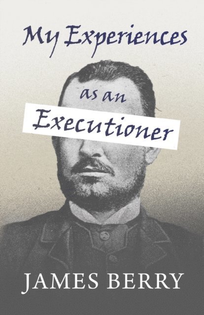 James Berry - My Experiences as an Executioner, E-bok